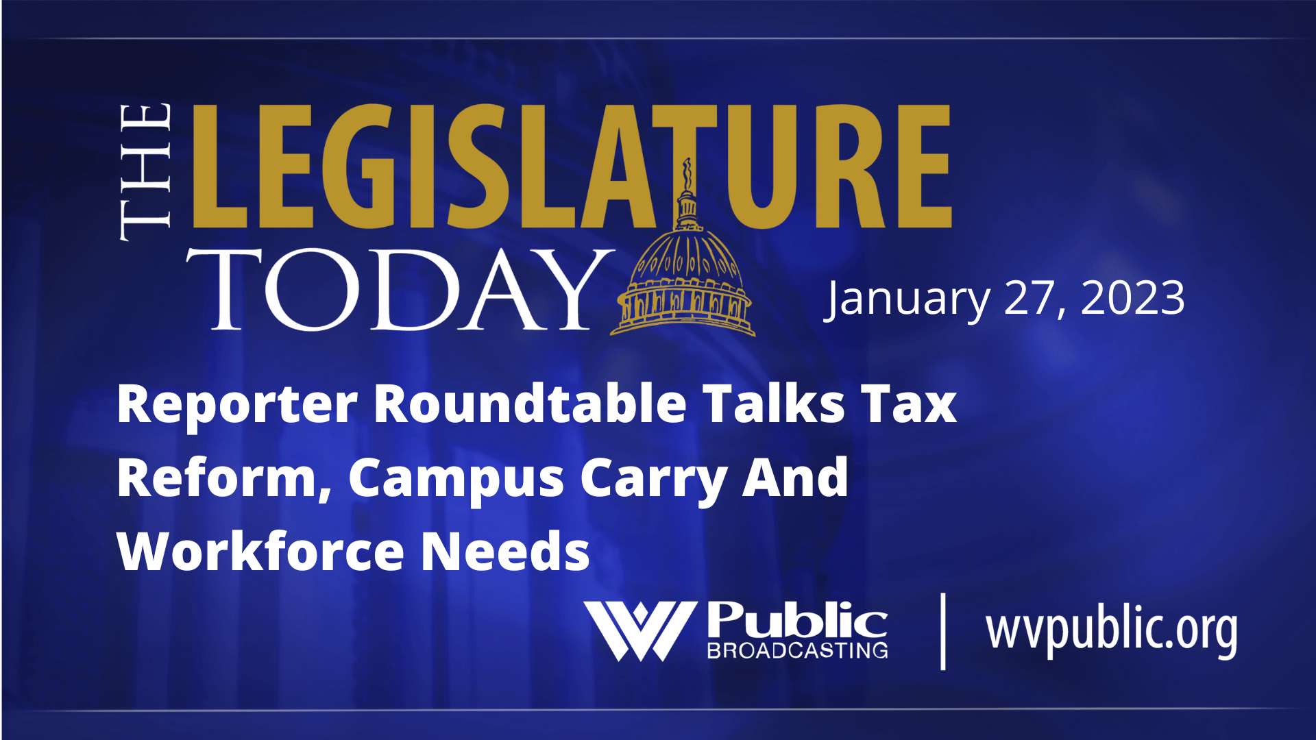 Reporter Roundtable Talks Tax Reform, Campus Carry And Workforce Needs