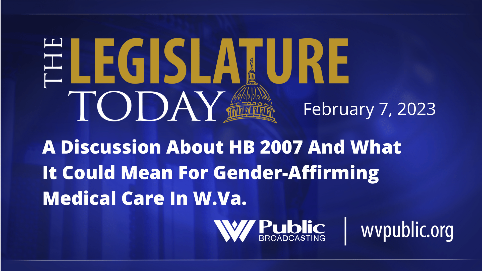 A Discussion About HB 2007 And What It Could Mean For Gender-Affirming Medical Care In W.Va.