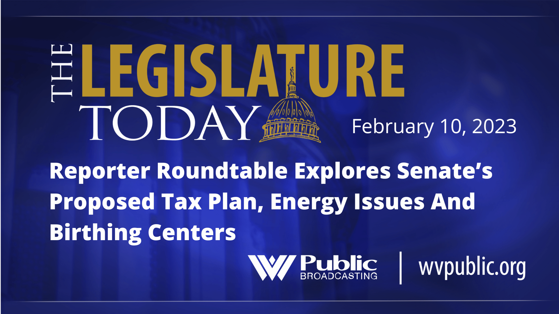 Reporter Roundtable Explores Senate’s Proposed Tax Plan, Energy Issues And Birthing Centers