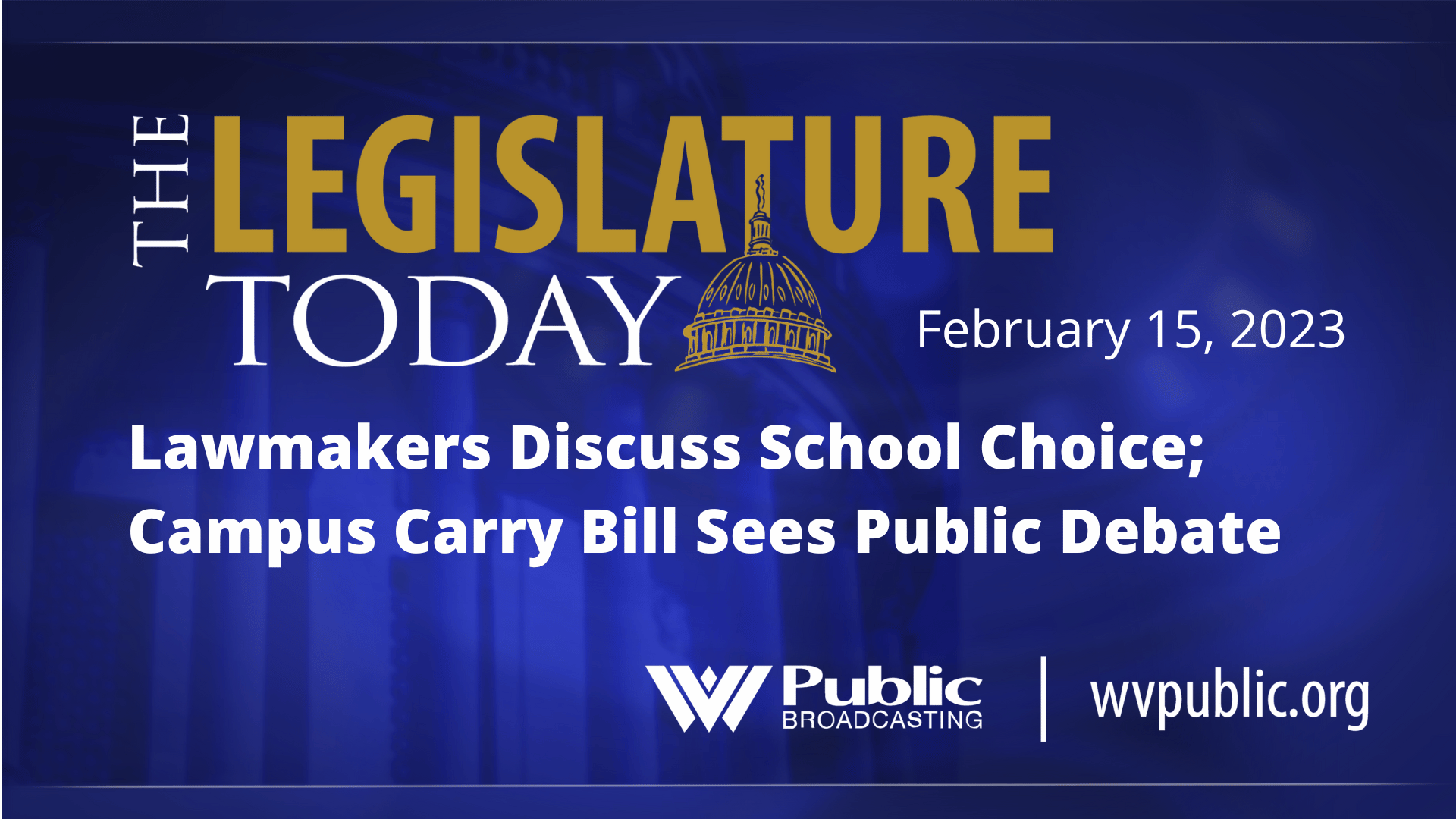 Lawmakers Discuss School Choice; Campus Carry Bill Sees Public Debate