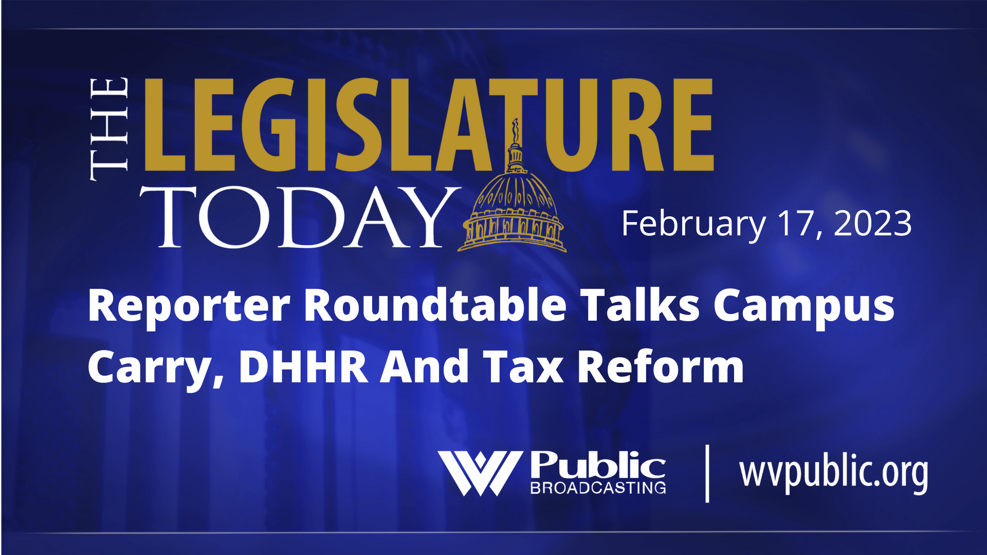 Reporter Roundtable Talks Campus Carry, DHHR And Tax Reform