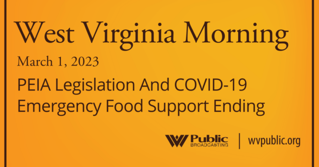 PEIA Legislation And COVID-19 Emergency Food Support Ending, This West ...