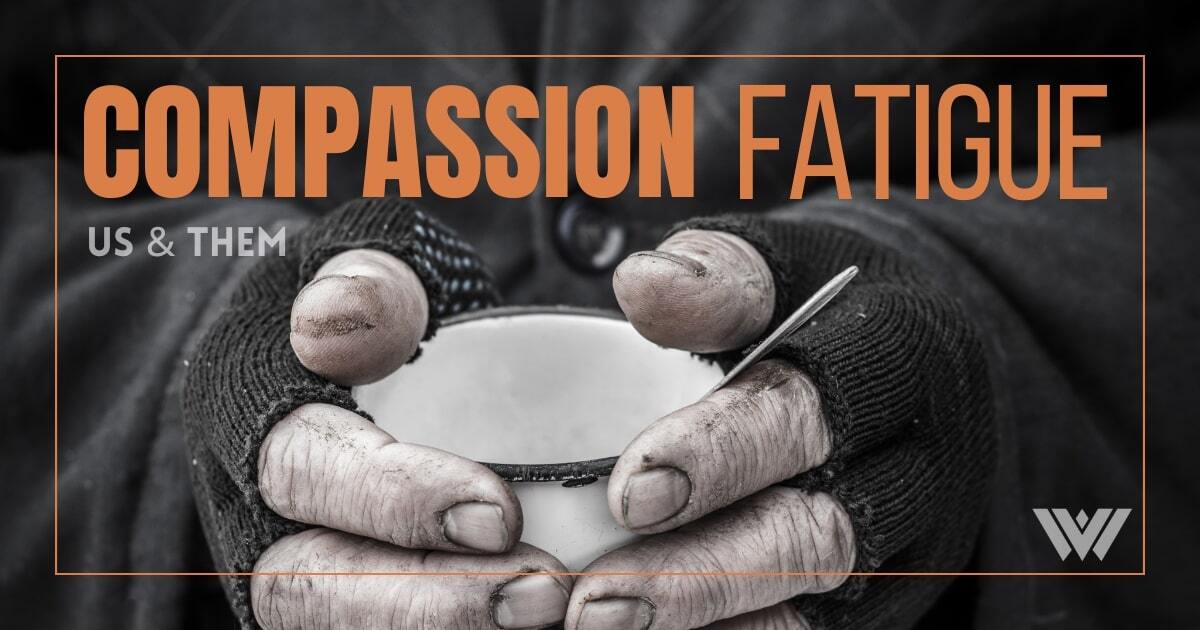 Us & Them Encore: Compassion Fatigue