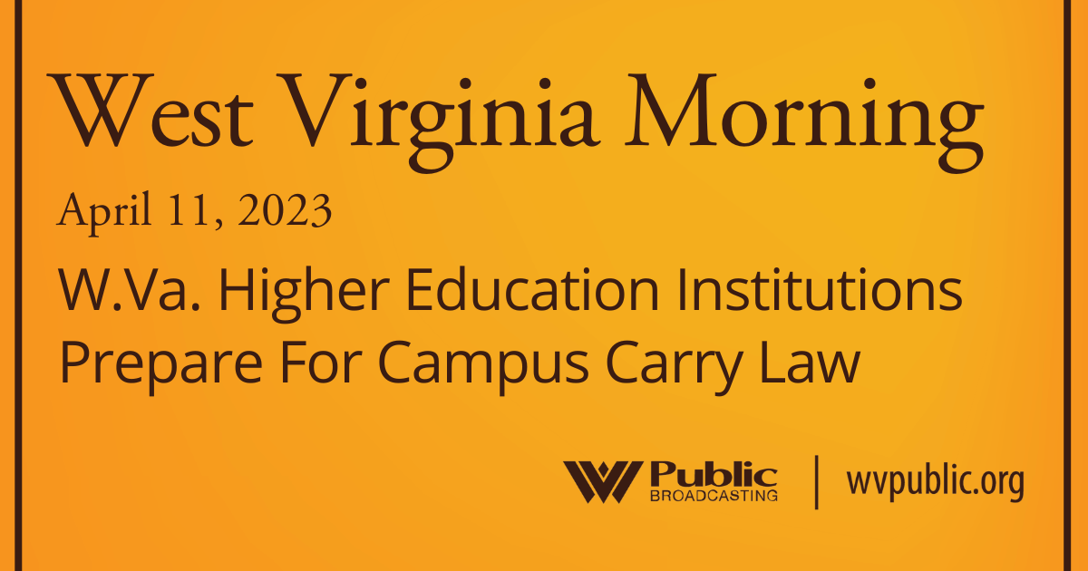 W.Va. Higher Education Institutions Prepare For Campus Carry Law, This West Virginia Morning