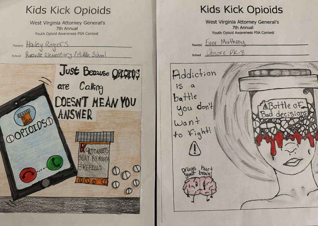 Two submission forms for the attorney general's Kids Kick Opioids competition. The form on the left is from Hailey Rogers from Rivesville Elementary and Middle School and shows a phone with a call from Opioids with the text "Just Because Opioids are calling Doesn't Mean You Answer." above a bottle of pills. The form on the right reads Evee Matheny from Lenore PrK-8 above an image of a face whose top half is a bottle labled "Bottle of Bad Decisions" next to text that reads "Addiction is a battle you don't want to fight" above a sad image of a brain saying "Drugs hurt your brain"