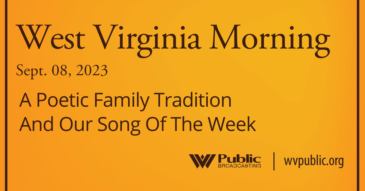 A Poetic Family Tradition And Our Song Of The Week, This West Virginia Morning