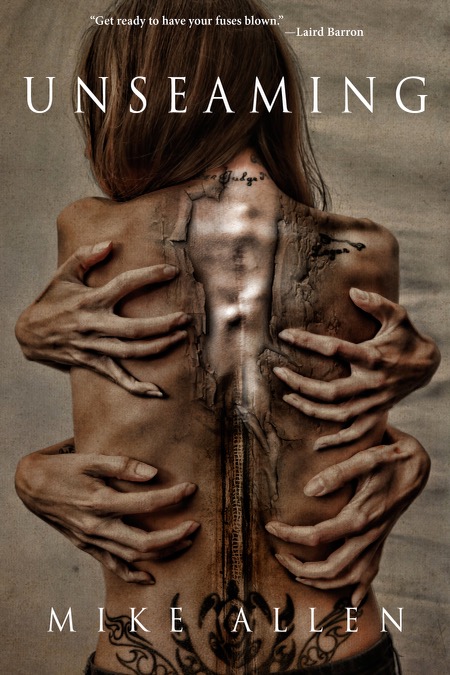 Cover of a horror novel titled, "Unseaming" by Mike Allen. The image features a woman with four hands on her back that appear to pull away at her flesh.