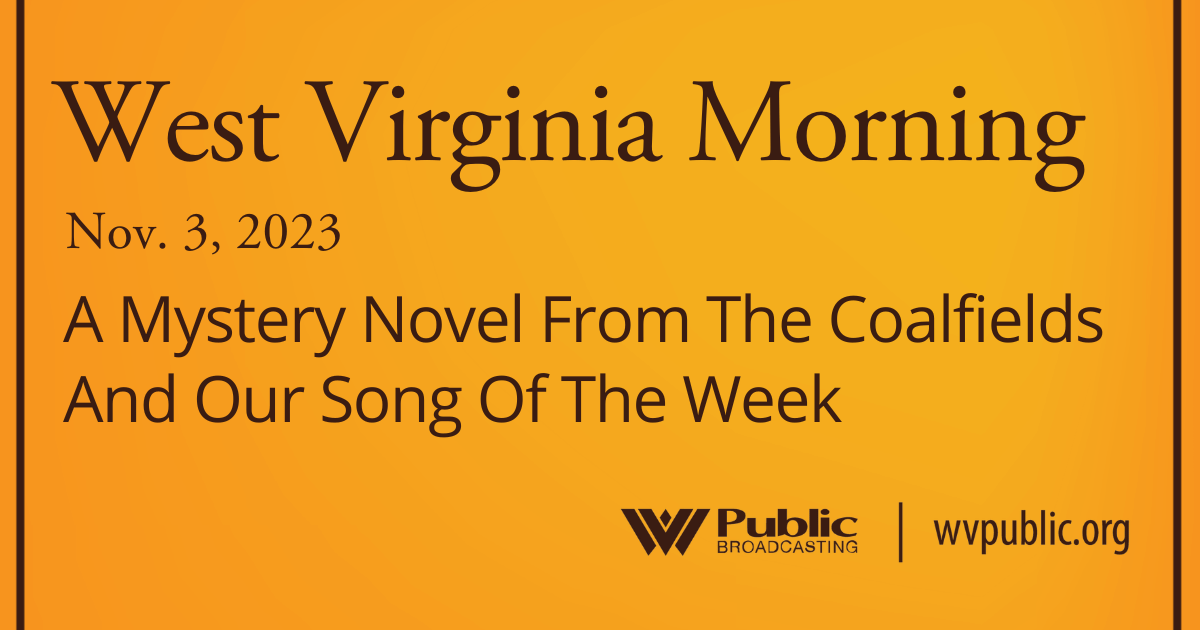A Mystery Novel From The Coalfields And Our Song Of The Week, This West Virginia Morning