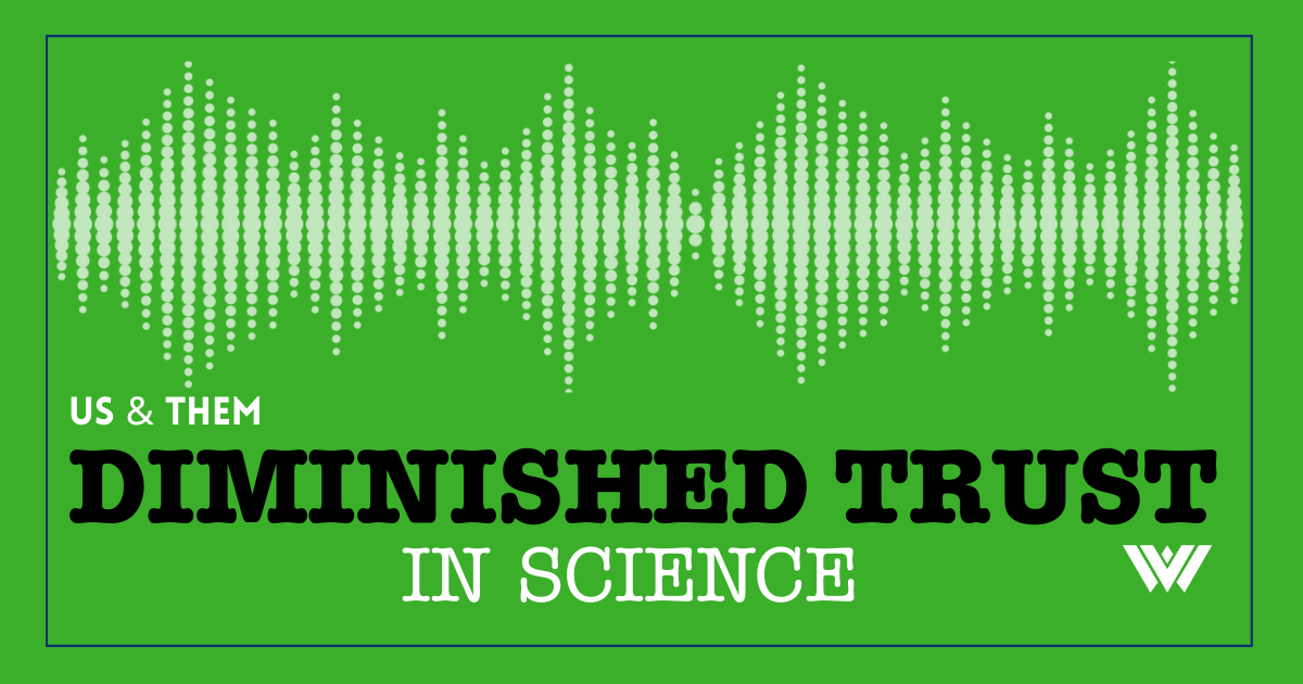 Us & Them: Diminished Trust In Science