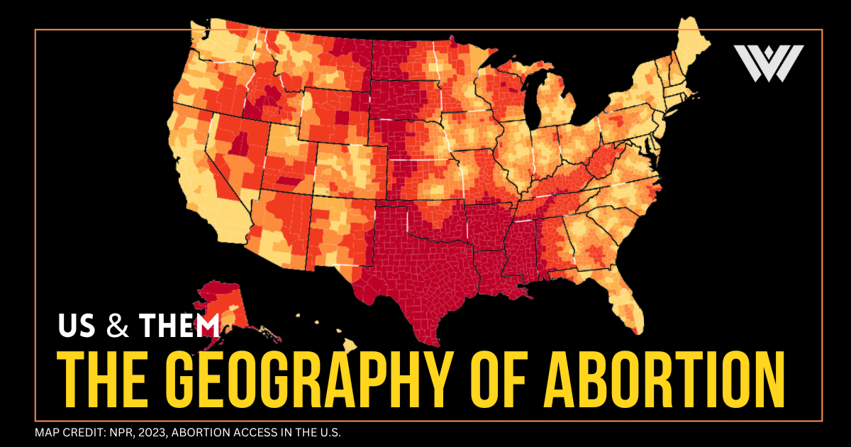 Us & Them: The Geography Of Abortion
