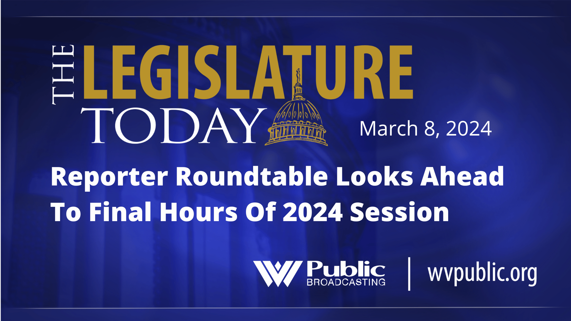 Reporter Roundtable Looks Ahead To Final Hours Of 2024 Session