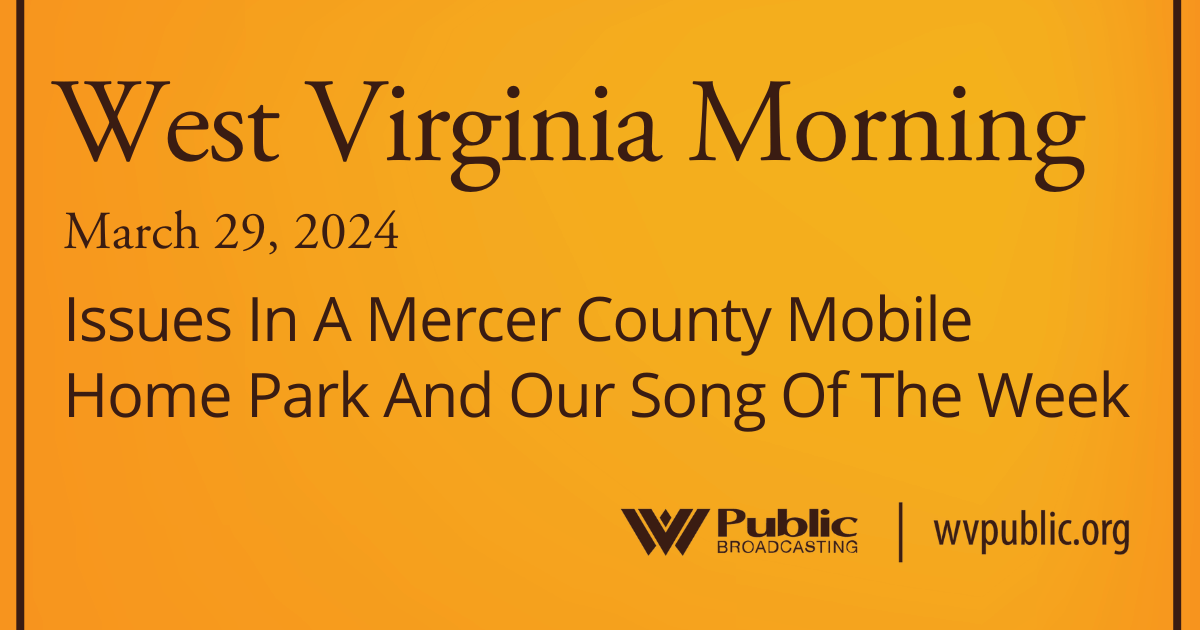 Issues In A Mercer County Mobile Home Park And Our Song Of The Week, This West Virginia Morning
