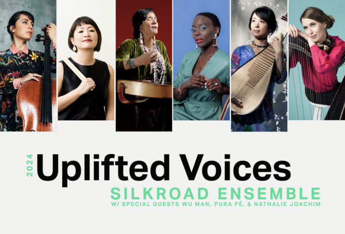 A promotional poster featuring six musicians. The poster reads, "2024 Uplifted Voices Silkroad Ensemble with Special Guests Wu Man, Pura Fe, and Nathalie Joachim."