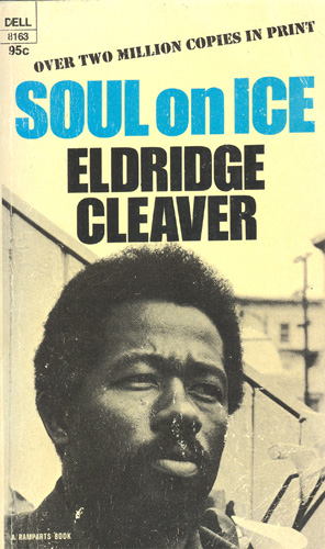 The cover of a book from the 1970s. It features a close up photograph of a Black man looking off to the side. The text on the cover of the magazine reads, "Over two million copies in print. Soul on Ice. Eldridge Cleaver."
