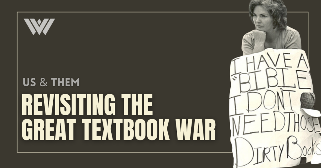 A graphic that reads, "Us & Them: Revisiting the Great Textbook War." The background is gray and features the WVPB logo. To the right of the graphic is a black and white photo of a woman sitting with a protest sign that reads, "I have a 'Bible,' I don't need those dirty books."