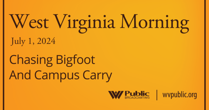 Chasing Bigfoot And Campus Carry, This West Virginia Morning