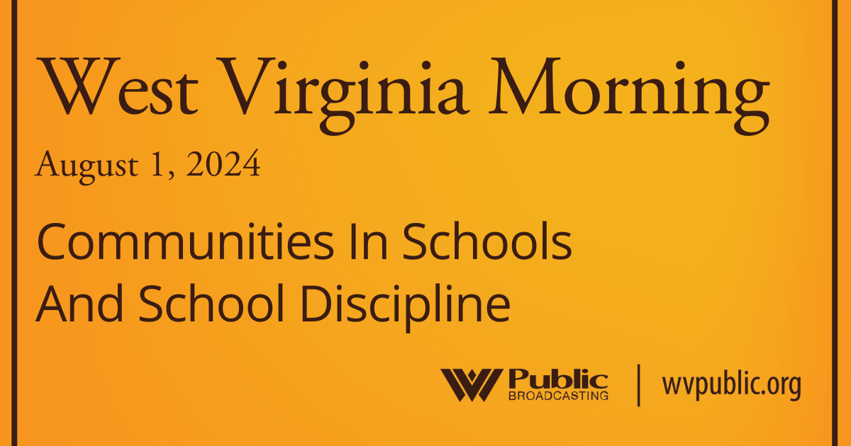 Communities In Schools And School Discipline, This West Virginia Morning