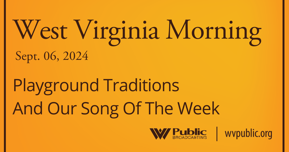 Playground Traditions And Our Song Of The Week, This West Virginia Morning