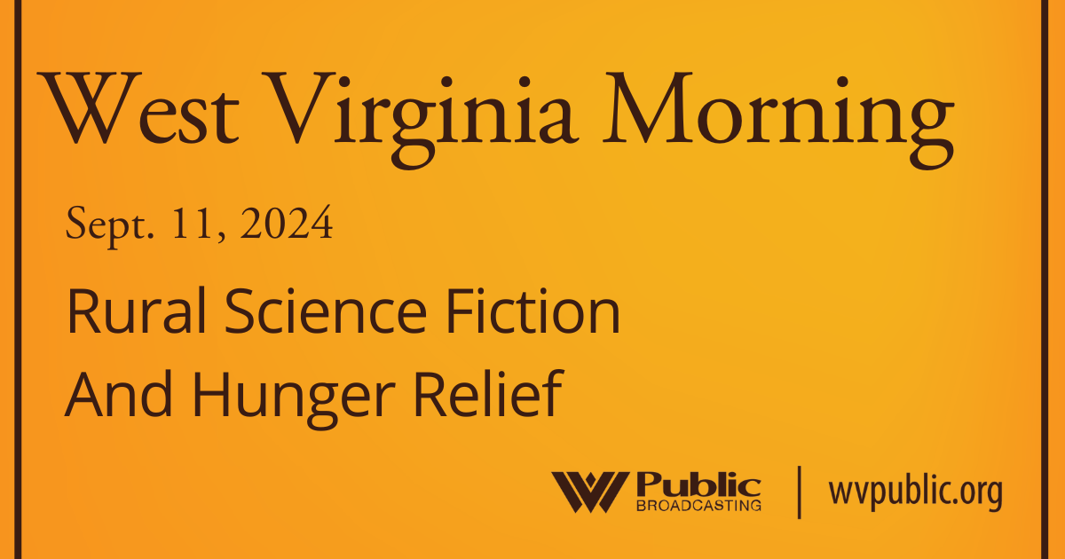 Rural Science Fiction And Hunger Relief, This West Virginia Morning