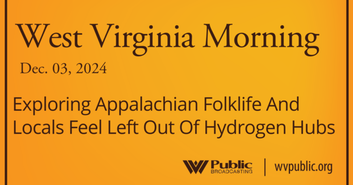 Examining Traditional Folklife and Community Perspectives on Hydrogen Hubs in West Virginia