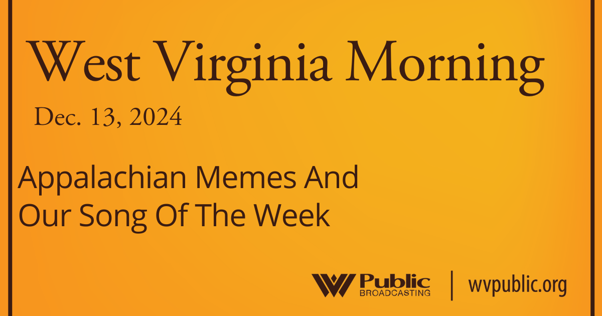 Appalachian Memes And Our Song Of The Week, This West Virginia Morning