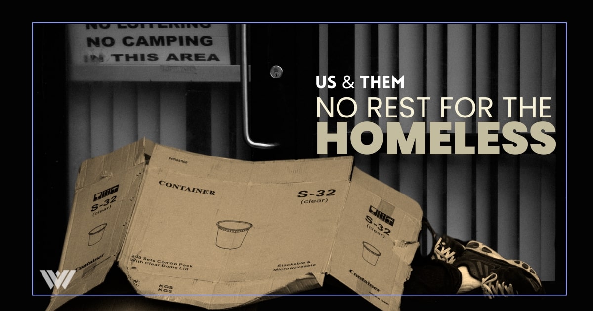 Us & Them: No Rest For The Homeless