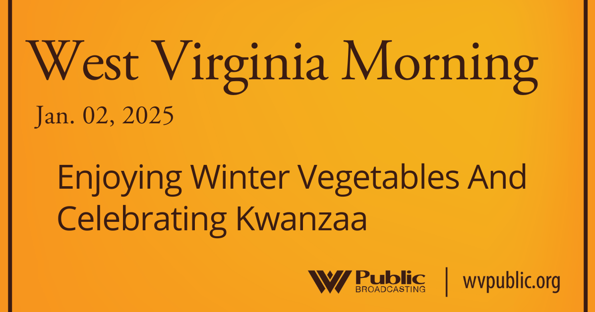 Enjoying Winter Vegetables And Celebrating Kwanzaa, This West Virginia Morning