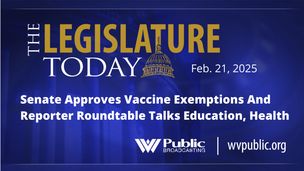 A blue background with the words, "The Legislature Today: Senate Approves Vaccine Exemptions And Reporter Roundtable Talks Education, Health."