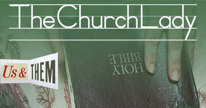 A graphic featuring the Us & Them logo, the Holy Bible and the words, "The Church Lady."