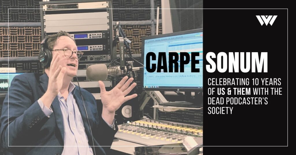 A featured graphic for an Us & Them episode. A picture of host Trey Kay is seen inside a recording studio. Next to him are the words, "Carpe Sonum — Celebrating 10 Years of Us & Them with the Dead Podcasters Society" with the Us & Them and WVPB logos.