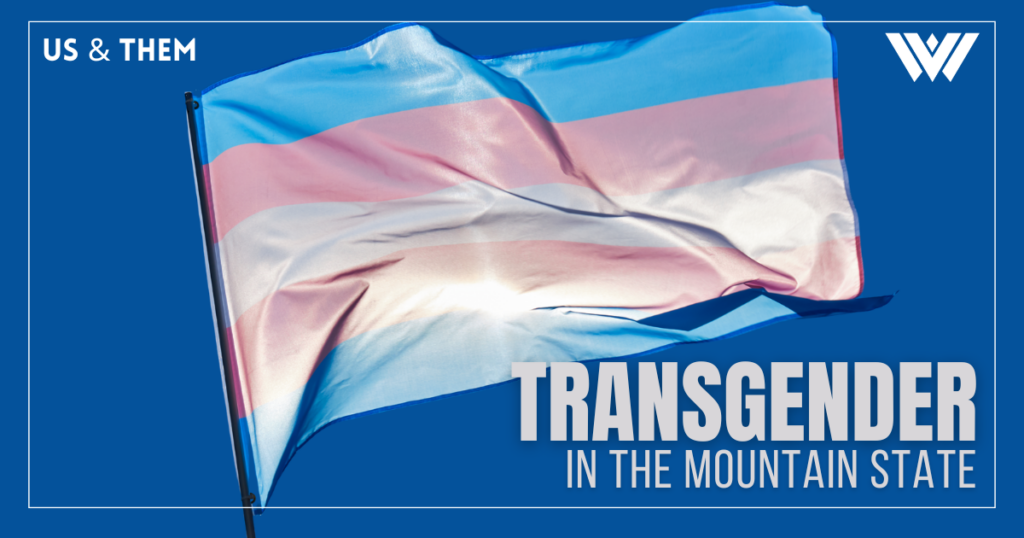 A graphic featuring a dark blue background with the transgender flag waving in the wind. The transgender flag features light blue, pink, and white colors. On the graphic are the words, "Transgender in the Mountain State." Also shown are the Us & Them and WVPB logos.