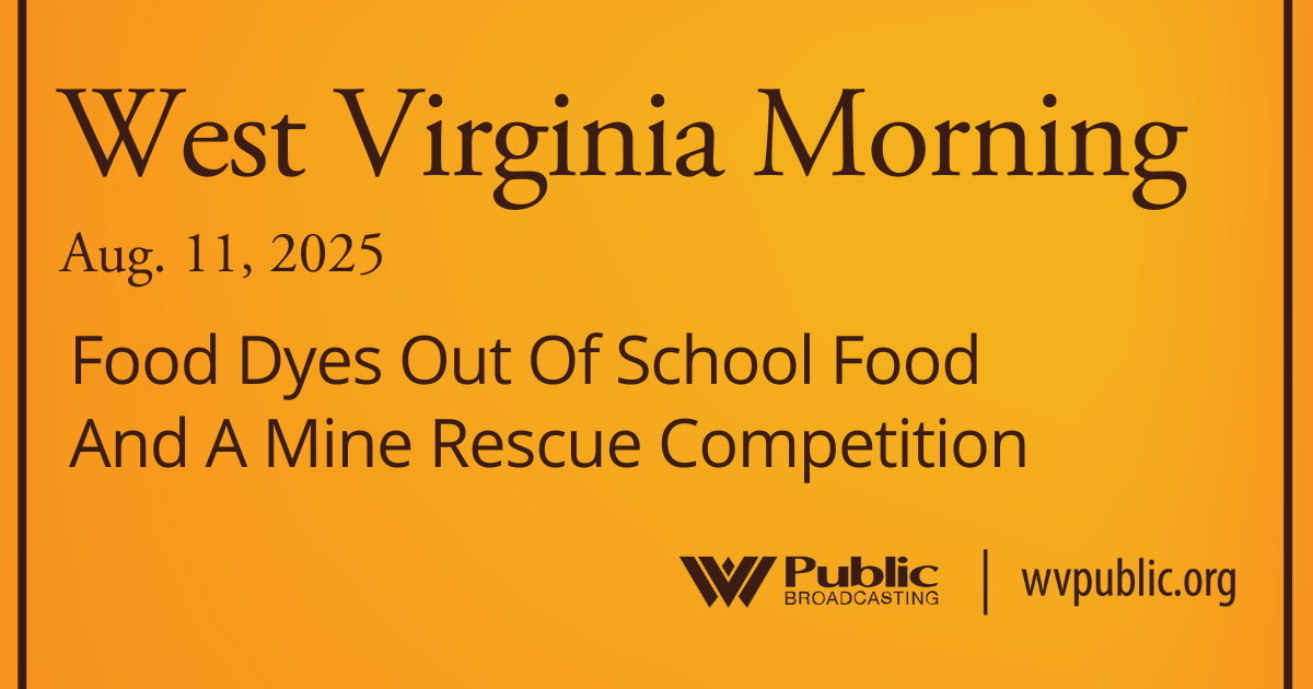 Food Dyes Out Of School Food And A Mine Rescue Competition, This West Virginia Morning