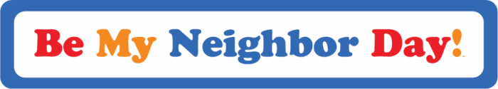 A banner with colorful text that reads, Be My Neighbor Day!