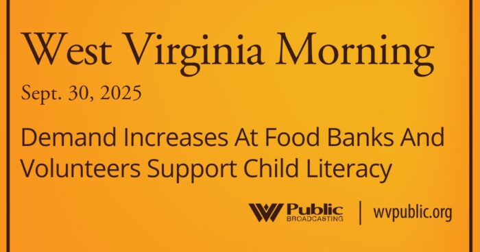 Demand Increases At Food Banks And Volunteers Support Child Literacy, This West Virginia Morning