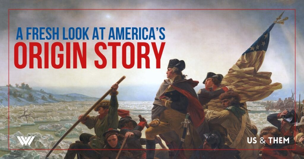 A graphic featuring a painting of an iconic moment during the American Revolution. Words on the graphic read, "A Fresh Look At America's Origin Story." The Us & Them and WVPB logos are also seen.
