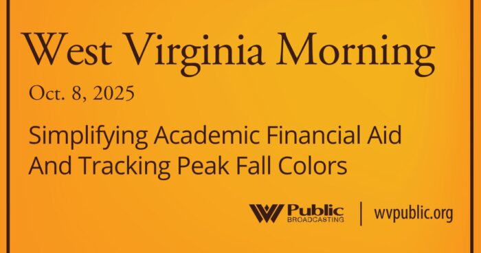 Simplifying Academic Financial Aid And Tracking Peak Fall Colors, This West Virginia Morning
