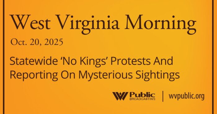 Statewide ‘No Kings’ Protests And Reporting On Mysterious Sightings, This West Virginia Morning