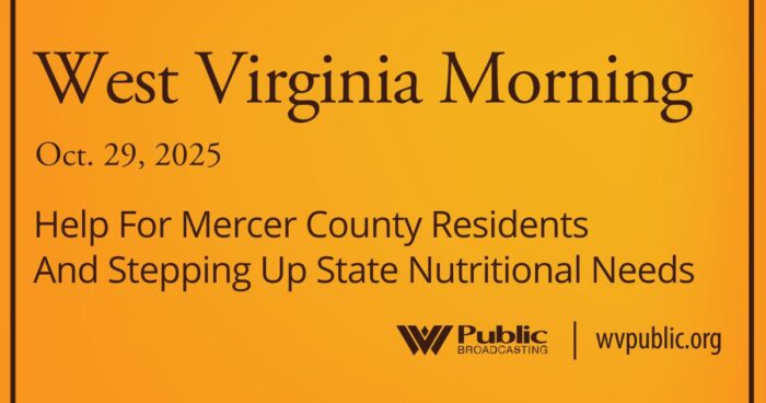 Help For Mercer County Residents And Stepping Up State Nutritional Needs, This West Virginia Morning