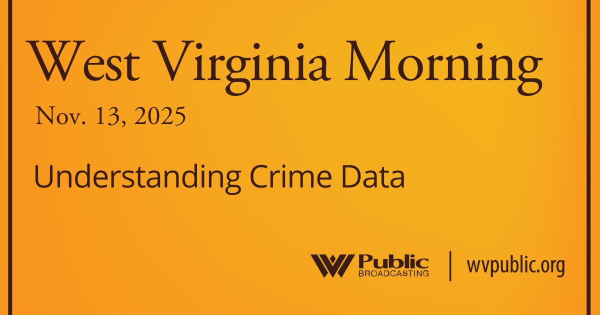 Understanding Crime Data, This West Virginia Morning