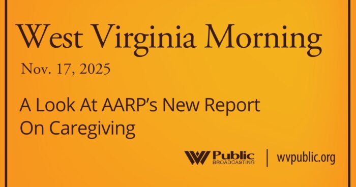 A Look At AARP’s New Report On Caregiving, This West Virginia Morning A Look At AARP’s New Report On Caregiving, This West Virginia Morning