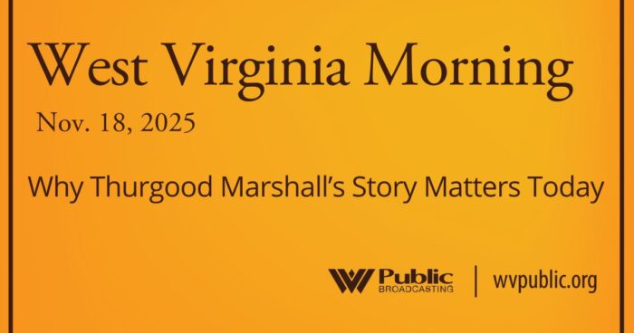 Why Thurgood Marshall’s Story Matters Today, This West Virginia Morning Why Thurgood Marshall’s Story Matters Today, This West Virginia Morning