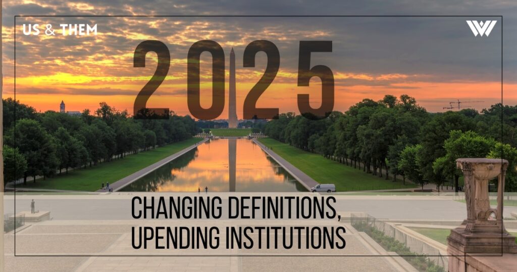 A photograph of the Washington National Monument at a far distance. The sky is orange and cloudy for either morning or dusk. The words "2025 Changing Definitions, Upending Institutions" is seen, along with the Us & Them and WVPB logos.
