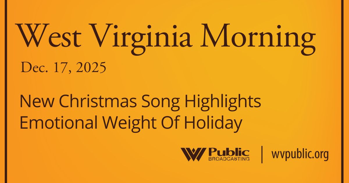 New Christmas Song Highlights Emotional Weight Of Holiday, This West Virginia Morning