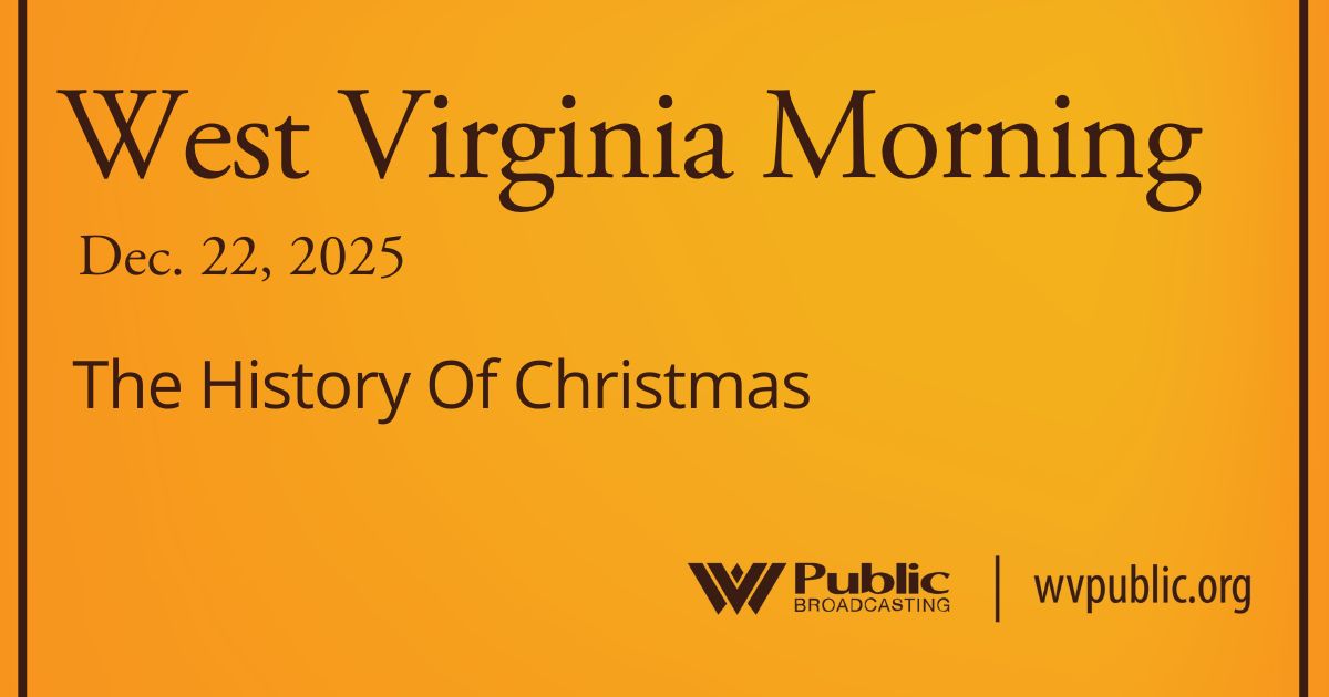The History Of Christmas, This West Virginia Morning