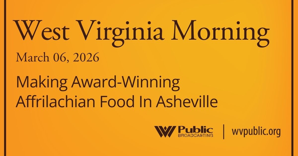 Making Award-Winning Affrilachian Food In Asheville, This West Virginia Morning