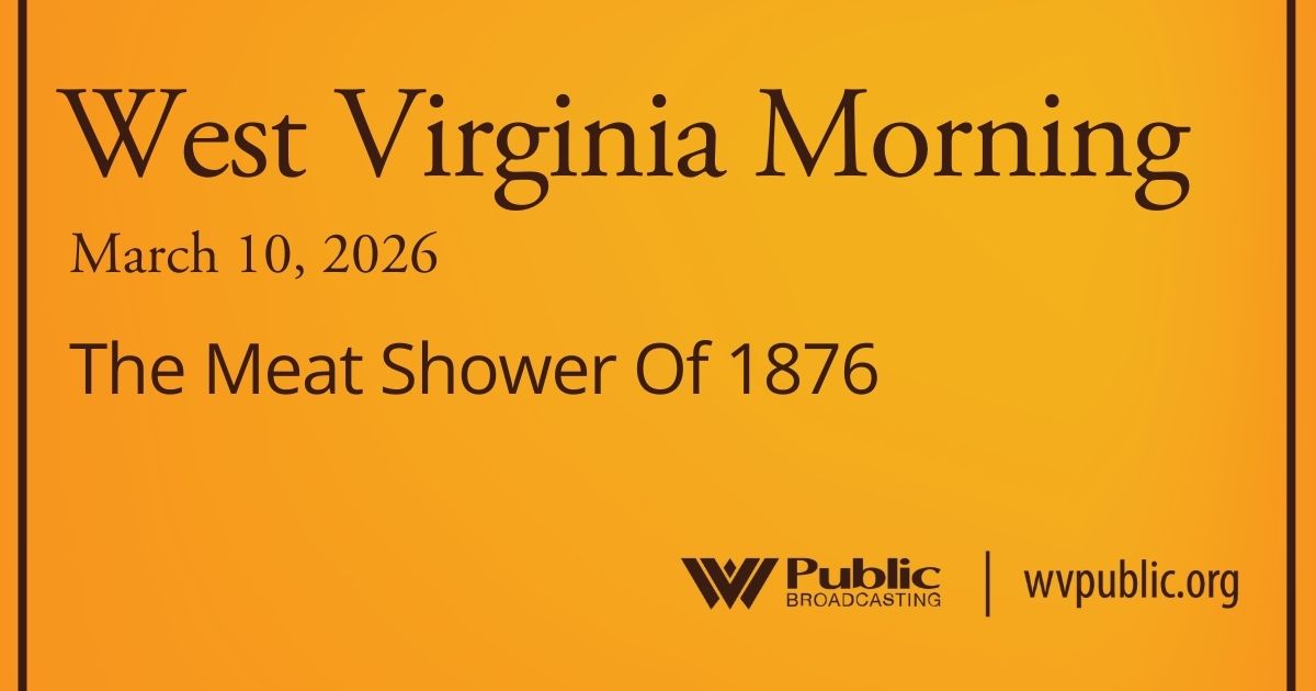 The Meat Shower Of 1876, This West Virginia Morning