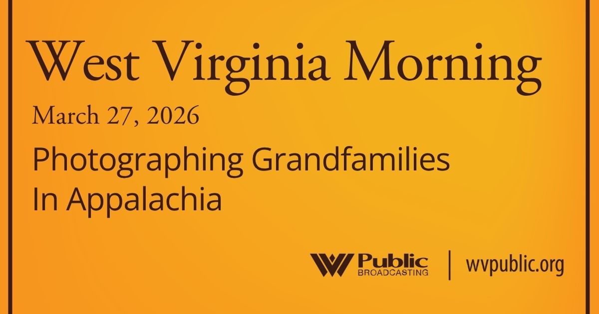 Photographing Grandfamilies in Appalachia, This West Virginia Morning