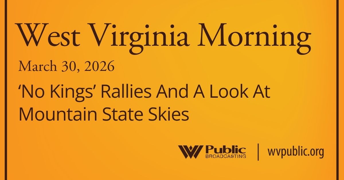 ‘No Kings’ Rallies And A Look At Mountain State Skies, This West Virginia Morning