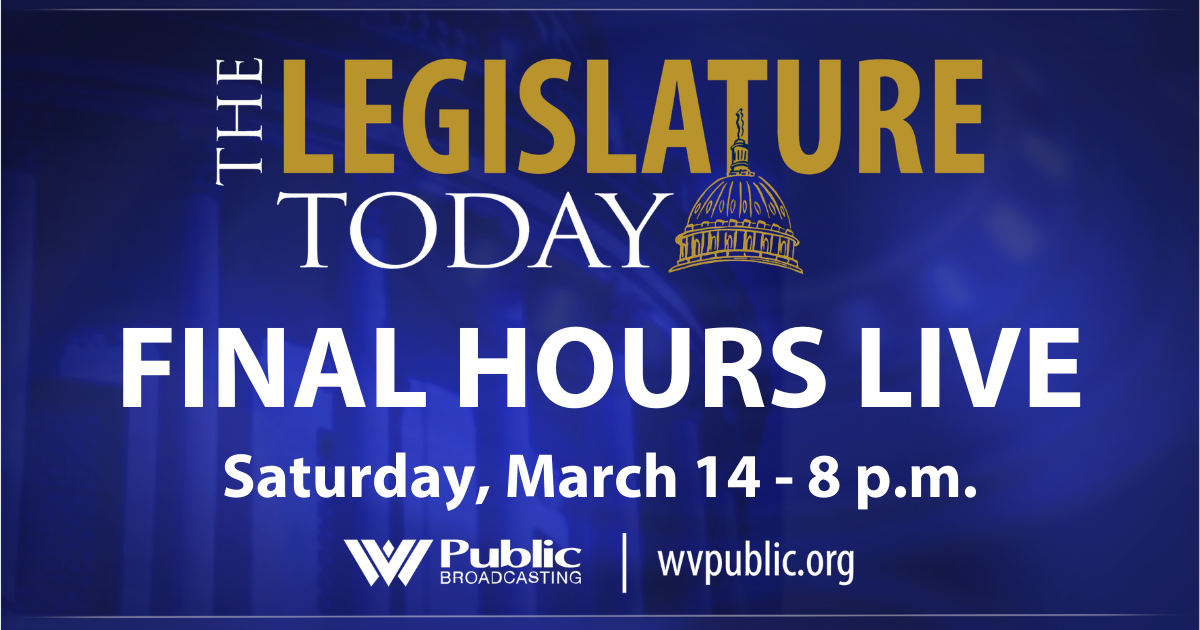A blue graphic that reads, "The Legislature Today Final Hours Live Saturday, March 14 - 8 p.m." The WVPB logo and website are also seen, wvpublic.org.