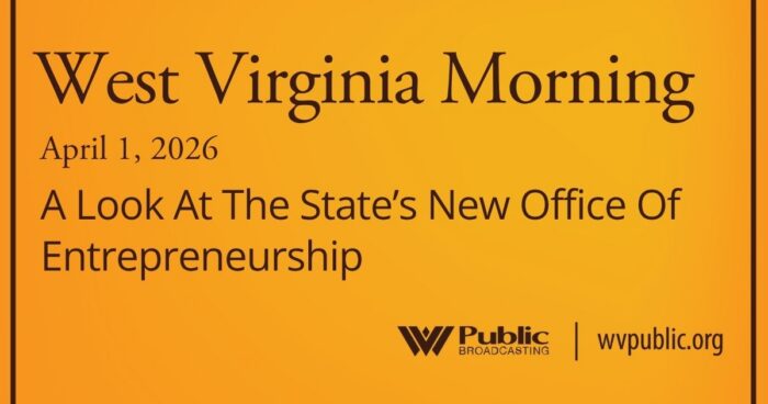 A yellow background with the words, "West Virginia Morning, April 1, 2026, A Look at the State's New Office of Entrepreneurship." The WVPB logo and website, wvpublic.org, are also shown.